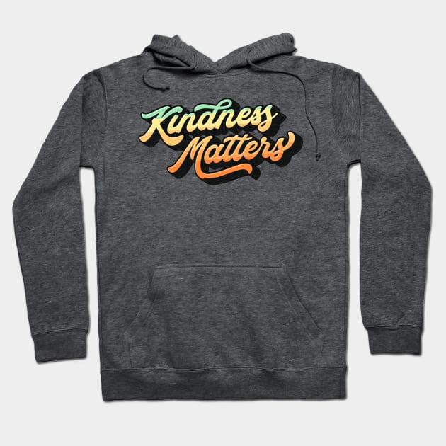 Kindness Matters Lettering (Color Design) Hoodie by Optimix